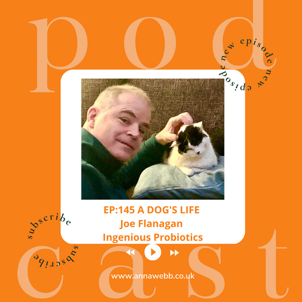 A Dog's Life with Anna Webb joined by Joe Flanagan of Ingenious Probiotics