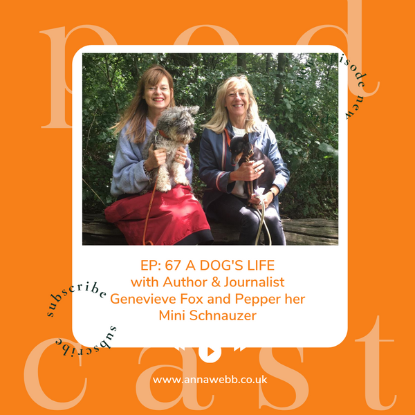 A Dog's Life with Anna Webb joined by Author and Journalist Genevieve Fox