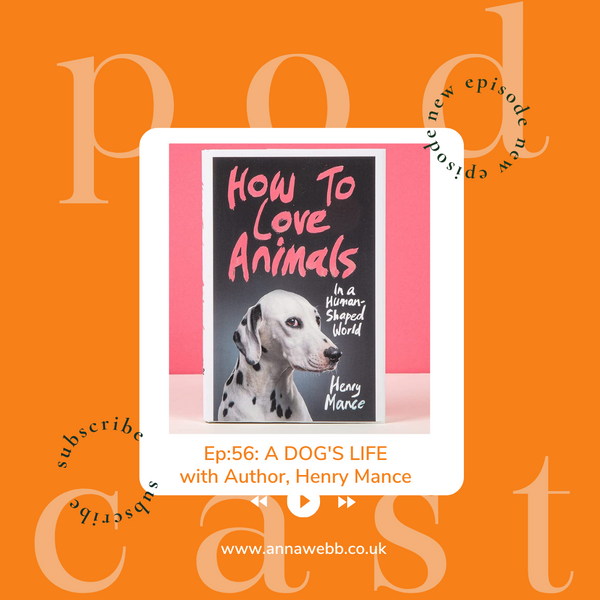 A Dog's Life with Anna Webb: Author & Journalist Henry Mance