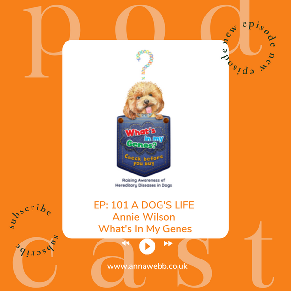 A Dog's Life with Anna Webb joined by Annie Wilson : What's in my Genes