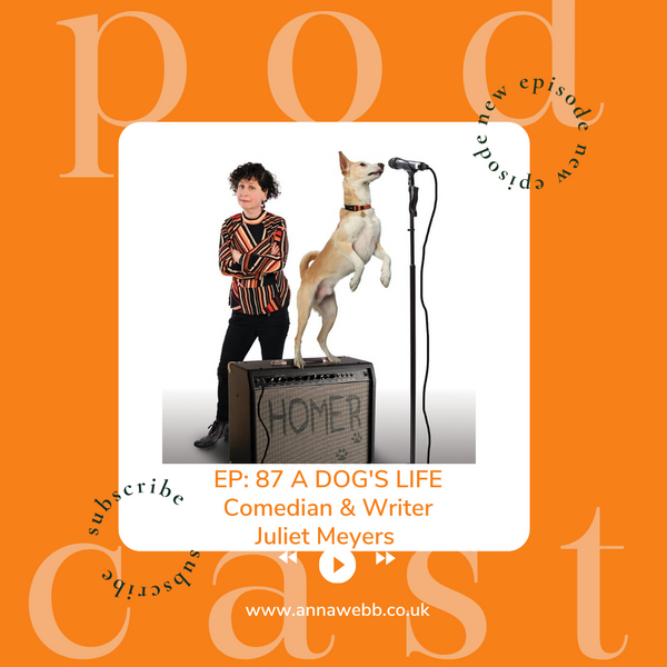 A Dog's Life with Anna Webb joined by Comedian & Writer Juliet Meyers
