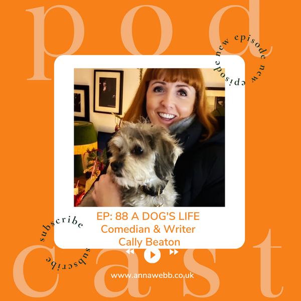 A Dog's Life with Anna Webb joined by Writer & Comedian Cally Beaton