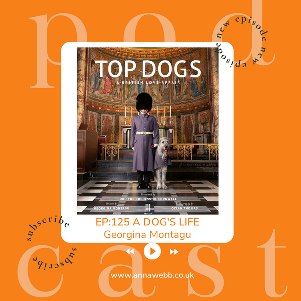 A DOG'S LIFE with Anna Webb joined by Georgina Montagu talking Top Dogs: A British Love Affair